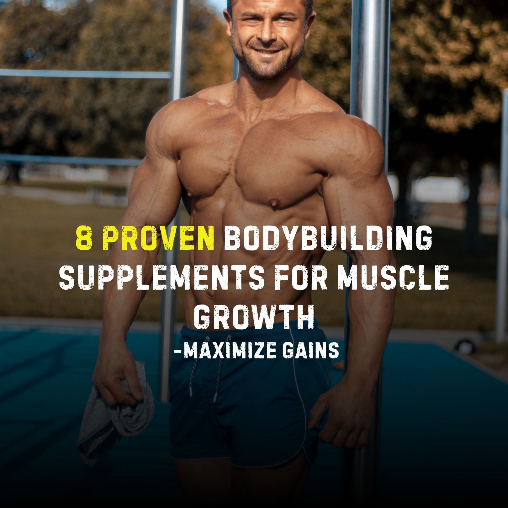 8 Proven Bodybuilding Supplements For Muscle Growth