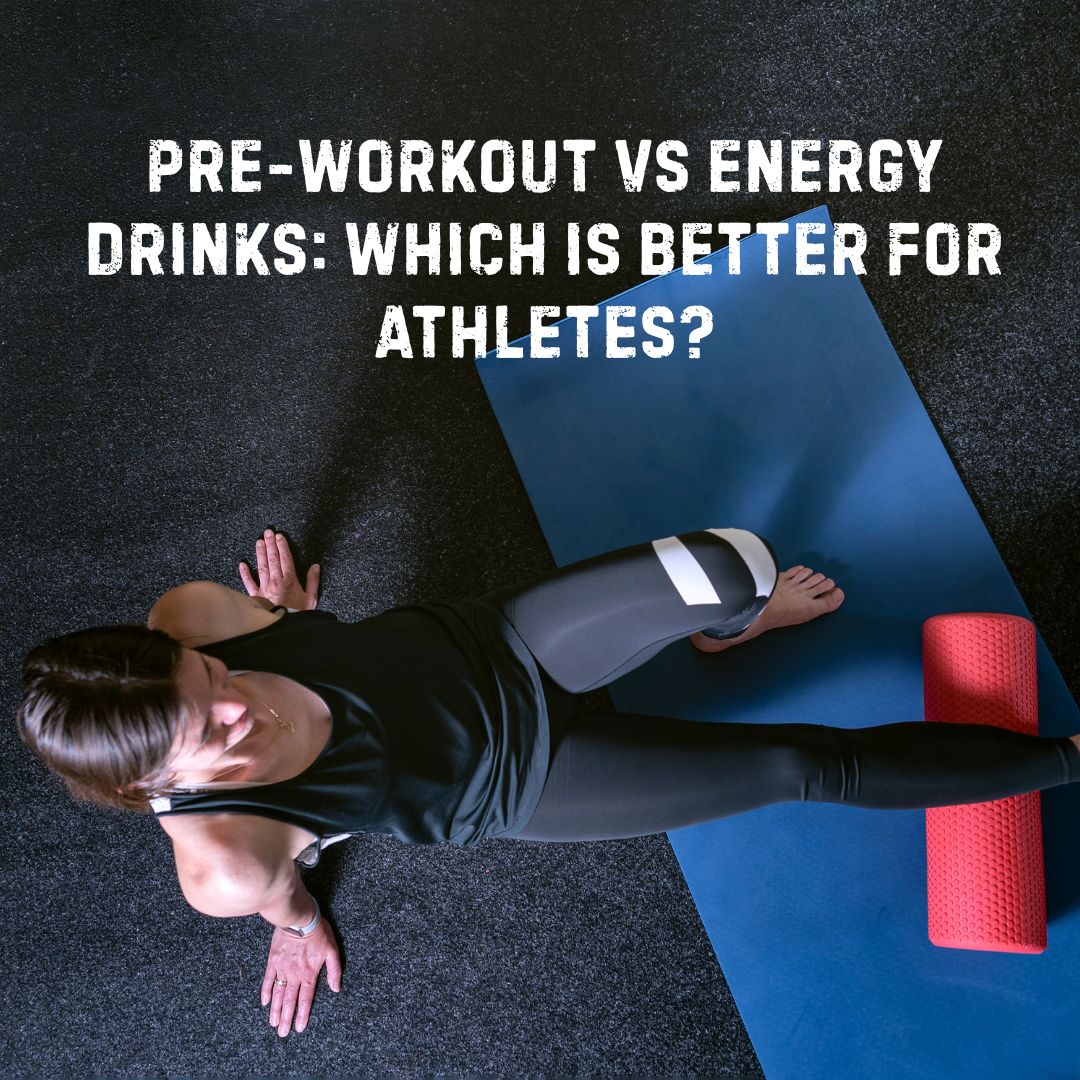 Pre-Workout vs Energy Drinks: Which is Better for Athletes?