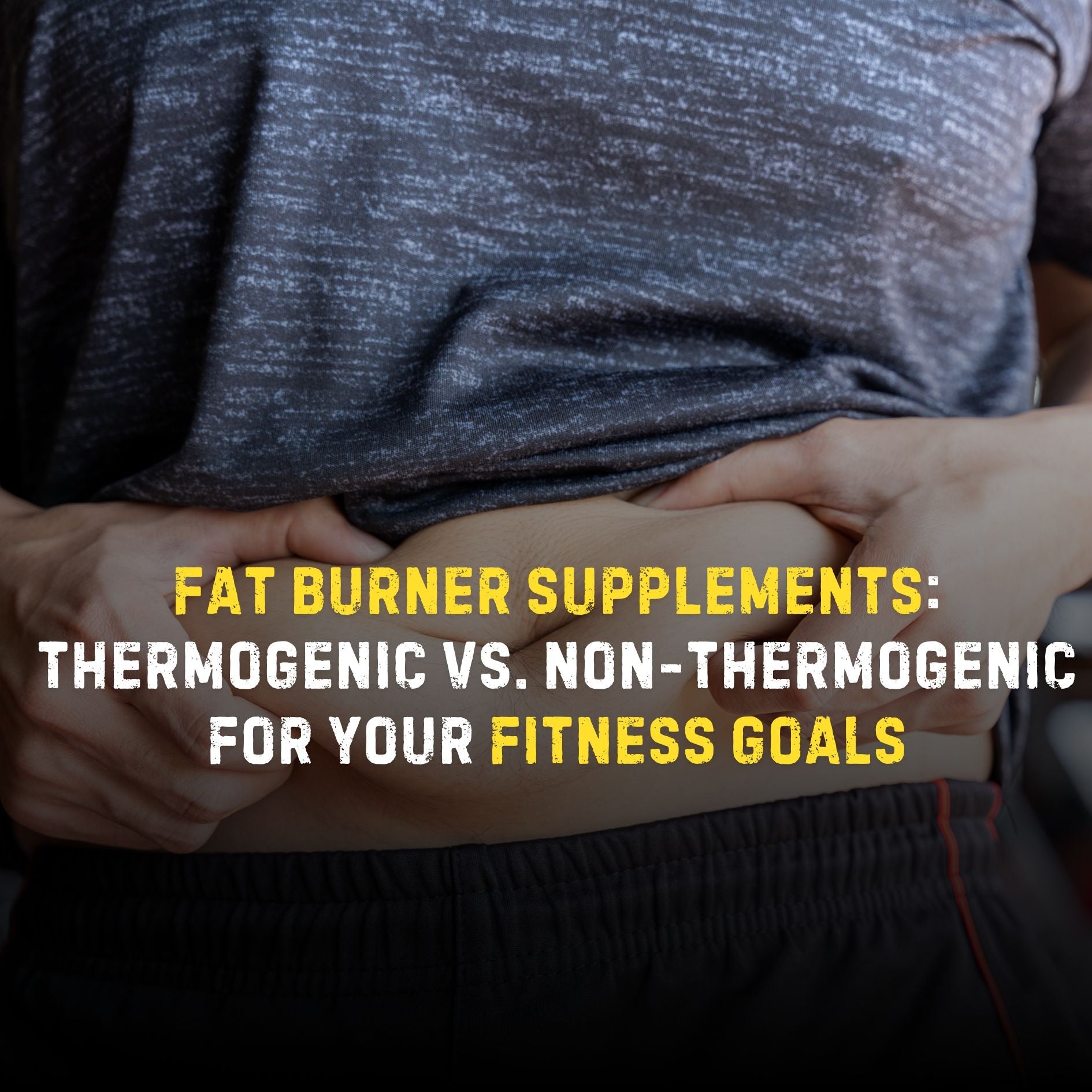 Fat Burner Supplements: Thermogenic vs. Non-Thermogenic for Your Fitness Goals