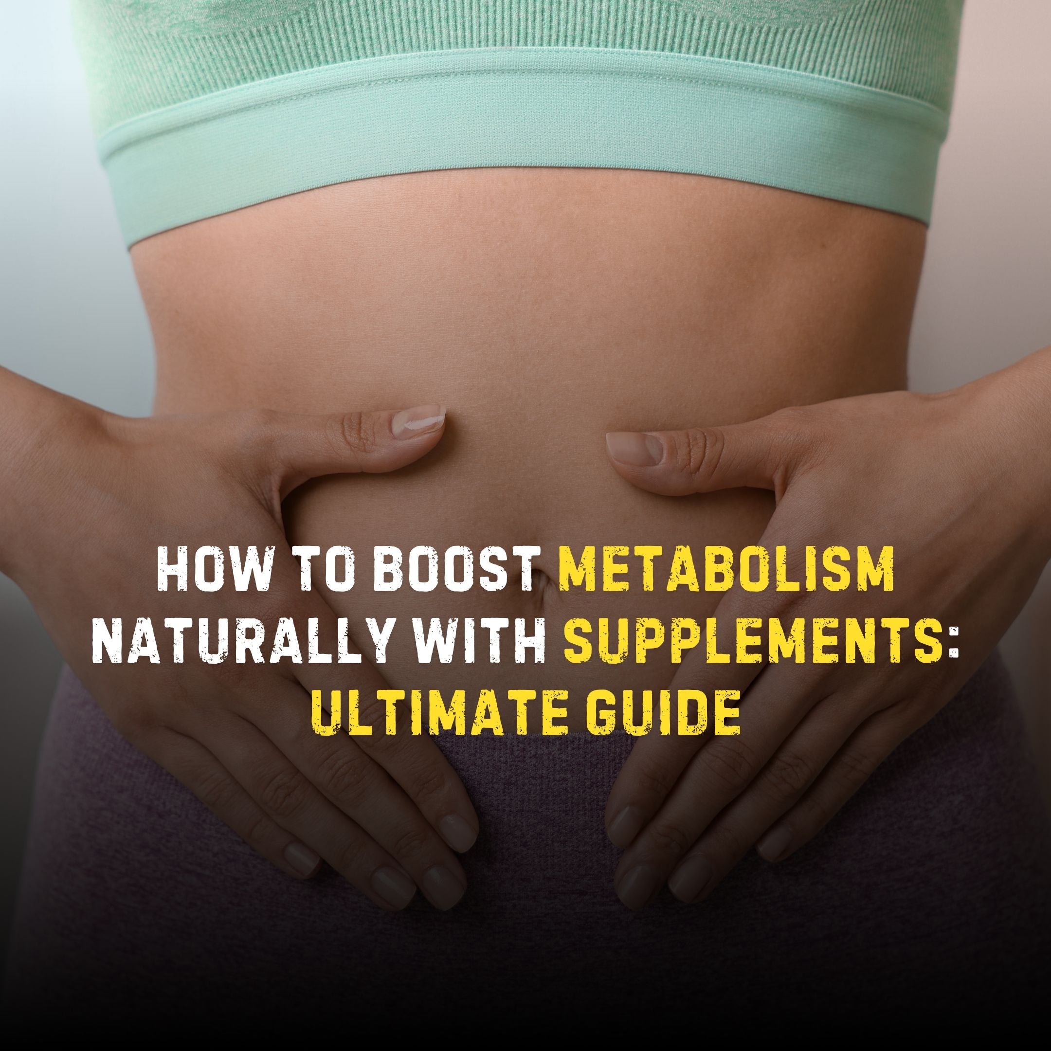 How to Boost Metabolism Naturally With Supplements: Ultimate Guide - Stealth Labz
