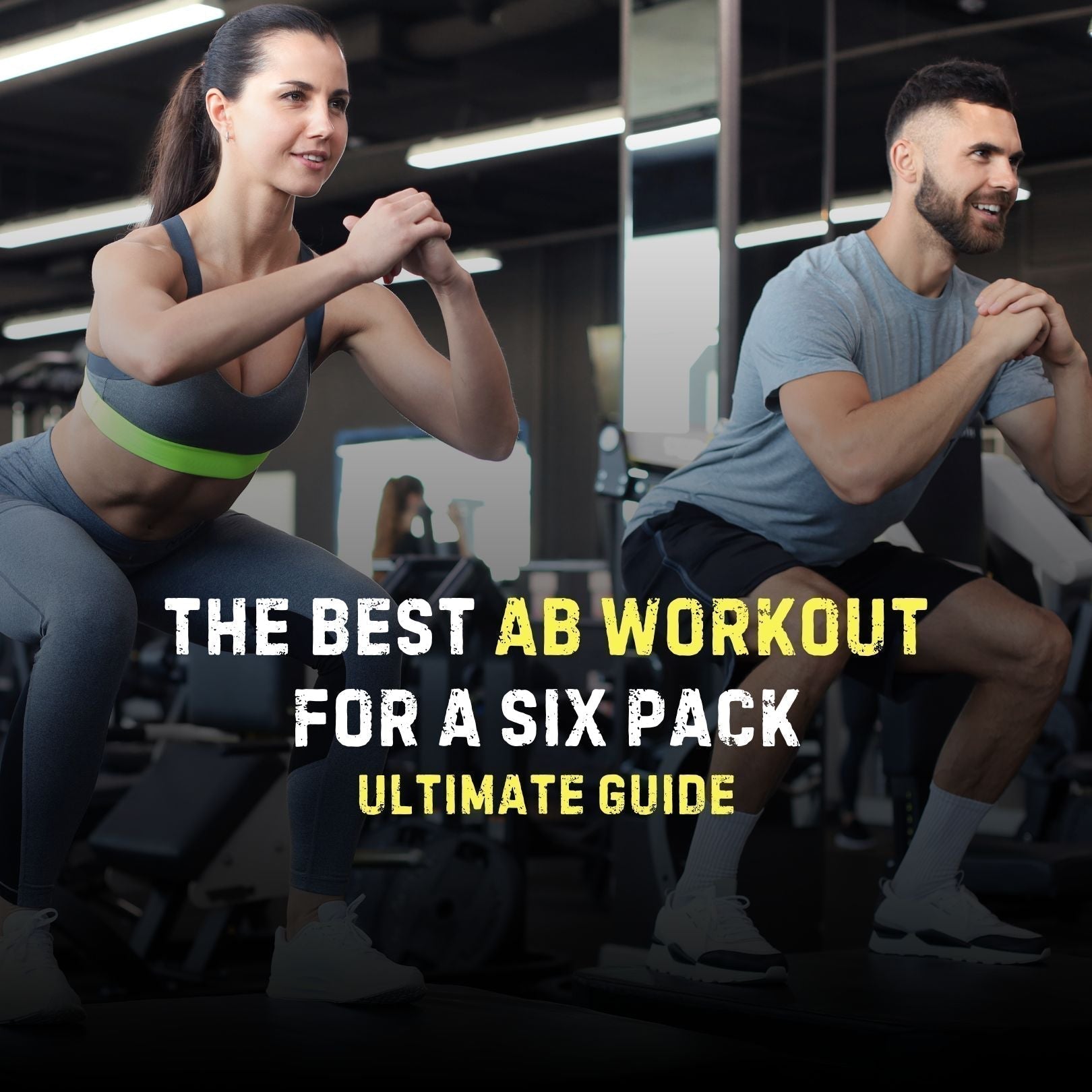 The Best Ab Workout For A Six Pack: Ultimate Guide - Stealth Labz