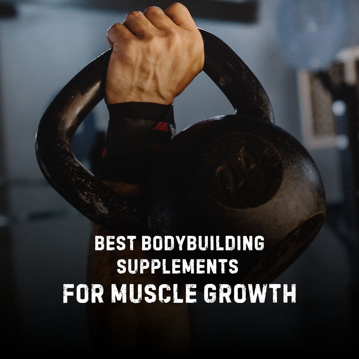 Best Bodybuilding Supplements For Muscle Growth